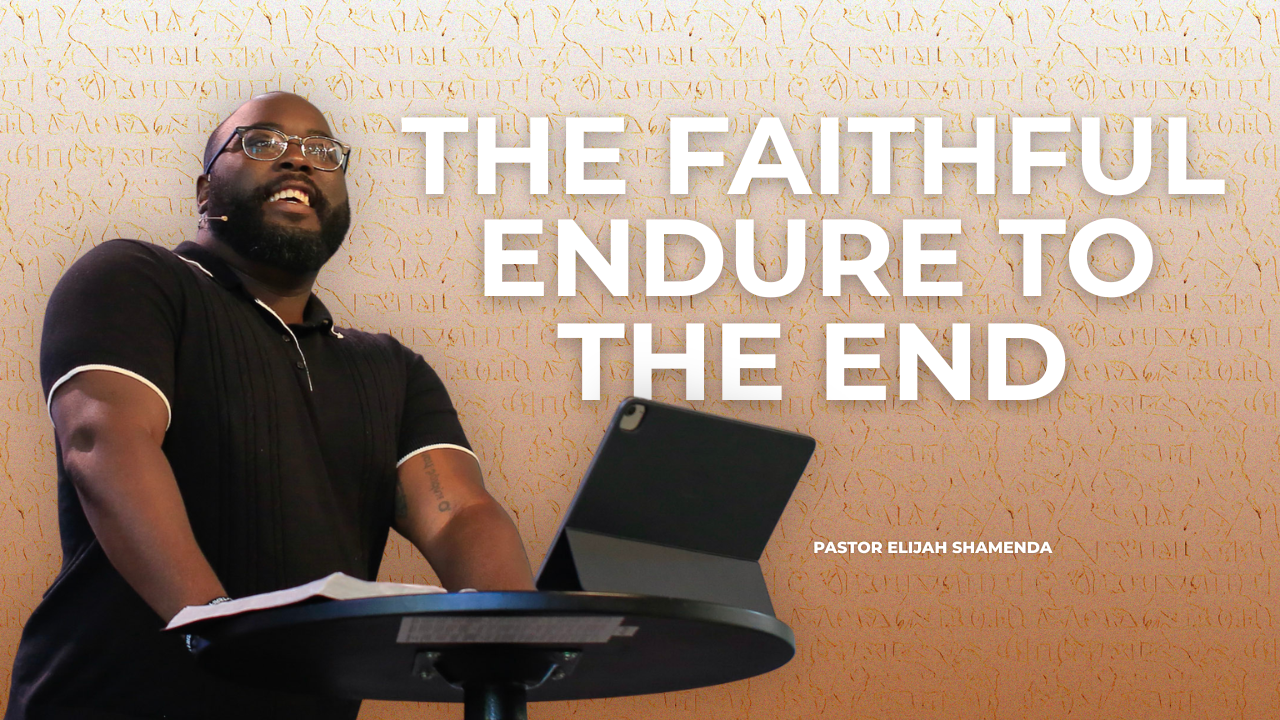 The Faithful Endure To The End